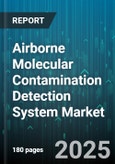 Airborne Molecular Contamination Detection System Market by End Use, Technology, Component, Application Area, Installation Type, Contaminant Type - Global Forecast 2025-2030- Product Image