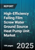 High-Efficiency Falling Film Screw Water Ground Source Heat Pump Unit Market - Global Forecast 2025-2030- Product Image