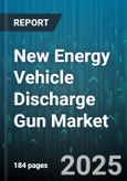 New Energy Vehicle Discharge Gun Market - Global Forecast 2025-2030- Product Image