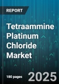 Tetraammine Platinum Chloride Market - Global Forecast 2025-2030- Product Image