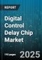 Digital Control Delay Chip Market by Application (Automotive, Communication, Consumer Electronics), Chip Type (Delay Line, Dll, Pll), End User, Sales Channel - Global Forecast 2025-2030 - Product Thumbnail Image