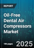 Oil-Free Dental Air Compressors Market - Global Forecast 2025-2030- Product Image