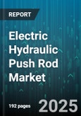 Electric Hydraulic Push Rod Market - Global Forecast 2025-2030- Product Image