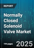 Normally Closed Solenoid Valve Market by End Use Industry, Type, Material, Voltage, Pressure Rating, Media, Flow Rate, Port Size, Operation Mode, Response Time - Global Forecast 2025-2030- Product Image