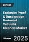 Explosion Proof & Dust Ignition Protected Vacuums Cleaners Market - Global Forecast 2025-2030 - Product Thumbnail Image
