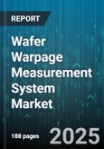 Wafer Warpage Measurement System Market - Global Forecast 2025-2030- Product Image