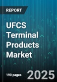 UFCS Terminal Products Market - Global Forecast 2025-2030- Product Image