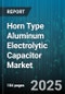 Horn Type Aluminum Electrolytic Capacitor Market by Applications, Capacitance Range, Voltage Rating, Packaging Type, Dielectric Type, Operating Temperature Range - Global Forecast 2025-2030 - Product Image