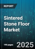 Sintered Stone Floor Market - Global Forecast 2025-2030- Product Image