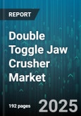 Double Toggle Jaw Crusher Market - Global Forecast 2025-2030- Product Image