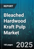 Bleached Hardwood Kraft Pulp Market by Bleached Hardwood Kraft Pulp (Application, Distribution Channel, End User Industry) - Global Forecast 2025-2030- Product Image