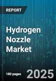 Hydrogen Nozzle Market - Global Forecast 2025-2030- Product Image