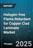 Halogen-free Flame Retardant for Copper Clad Laminate Market - Global Forecast 2025-2030- Product Image