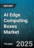 AI Edge Computing Boxes Market - Global Forecast 2025-2030- Product Image