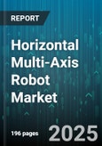 Horizontal Multi-Axis Robot Market - Global Forecast 2025-2030- Product Image