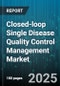 Closed-loop Single Disease Quality Control Management Market by Disease Type (Cardiovascular Disease, Diabetes, Neurological Disorder), Product Type (Hardware, Services, Software), End User, Deployment Mode, Care Setting - Global Forecast 2025-2030 - Product Thumbnail Image