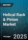 Helical Rack & Pinion Market - Global Forecast 2025-2030- Product Image