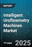 Intelligent Uroflowmetry Machines Market - Global Forecast 2025-2030- Product Image
