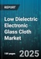 Low Dielectric Electronic Glass Cloth Market by Product Type (Laminates, Prepreg, Woven Fabric), Application (Aerospace Communication Systems, Base Station Antennas, Computer Networking Equipment), Material Type, End User - Global Forecast 2025-2030 - Product Thumbnail Image