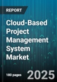 Cloud-Based Project Management System Market by Deployment Mode (Hybrid Cloud, Private Cloud, Public Cloud), Organization Size (Large Enterprise, Small And Medium Enterprise), Application, Industry Vertical, End User - Global Forecast 2025-2030- Product Image