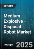 Medium Explosive Disposal Robot Market - Global Forecast 2025-2030- Product Image