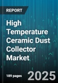 High Temperature Ceramic Dust Collector Market - Global Forecast 2025-2030- Product Image
