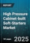 High Pressure Cabinet-built Soft-Starters Market by Power Rating (501 To 1500 Hp, Above 1500 Hp, Up To 500 Hp), End-User Industry (Chemicals, Manufacturing, Mining), Application, Phase, Installation Type, Cooling Type - Global Forecast 2025-2030 - Product Thumbnail Image