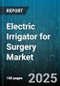 Electric Irrigator for Surgery Market by Power Source (Ac Powered, Battery Powered), End User (Ambulatory Surgery Centers, Clinics & Outpatient Clinics, Hospitals), Technology, Distribution Channel, Product Type, Application - Global Forecast 2025-2030 - Product Thumbnail Image