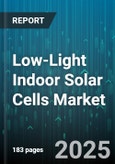 Low-Light Indoor Solar Cells Market - Global Forecast 2025-2030- Product Image