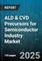 ALD & CVD Precursors for Semiconductor Industry Market by Deposition Technology (Atomic Layer Deposition, Chemical Vapor Deposition), Precursor Category (Metal Precursors, Nonmetal Precursors), Application, Wafer Size - Global Forecast 2025-2030 - Product Thumbnail Image