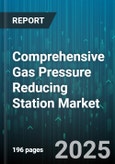 Comprehensive Gas Pressure Reducing Station Market - Global Forecast 2025-2030- Product Image