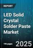 LED Solid Crystal Solder Paste Market - Global Forecast to 2030- Product Image