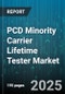 PCD Minority Carrier Lifetime Tester Market - Global Forecast 2025-2030 - Product Thumbnail Image