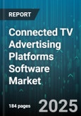Connected TV Advertising Platforms Software Market - Global Forecast 2025-2030- Product Image