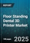 Floor Standing Dental 3D Printer Market by Technology (Digital Light Processing, Liquid Crystal Display, Stereolithography), Material (Ceramic, Hybrid Materials, Resin), End User, Application, Price Range, Distribution Channel - Global Forecast 2025-2030 - Product Thumbnail Image