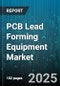 PCB Lead Forming Equipment Market by Automation Level (Fully Automatic, Manual, Semi Automatic), Equipment Type (Rotary Lead Former, Stationary Lead Former), Application, End Use Industry, Machine Configuration, Output Capacity - Global Forecast 2025-2030 - Product Thumbnail Image
