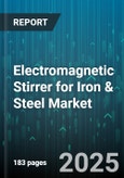 Electromagnetic Stirrer for Iron & Steel Market - Global Forecast 2025-2030- Product Image