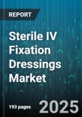 Sterile IV Fixation Dressings Market - Global Forecast 2025-2030- Product Image