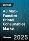 A3 Multi-Function Printer Consumables Market by Product Component (Developer, Imaging Drum, Maintenance Kit), Distribution Channel (Oem Direct Sales, Offline Retail, Online Retail), End User, Technology, Print Volume, Price Tier - Global Forecast 2025-2030 - Product Thumbnail Image