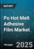 Po Hot Melt Adhesive Film Market - Global Forecast 2025-2030- Product Image