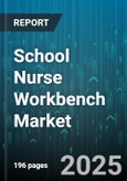 School Nurse Workbench Market - Global Forecast 2025-2030- Product Image