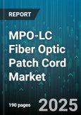 MPO-LC Fiber Optic Patch Cord Market - Global Forecast 2025-2030- Product Image