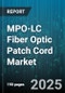 MPO-LC Fiber Optic Patch Cord Market by Application (Data Center, Enterprise, Telecommunication), Fiber Type (Multimode, Single Mode), Mode, End User, Distribution Channel, Cable Length, Jacket Material, End Face Polish - Global Forecast 2025-2030 - Product Thumbnail Image