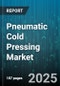 Pneumatic Cold Pressing Market - Global Forecast 2025-2030 - Product Thumbnail Image
