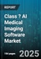 Class ? AI Medical Imaging Software Market by Modality (Computed Tomography, Magnetic Resonance Imaging, Positron Emission Tomography), Application (Cardiology, Neurology, Oncology), End User, Deployment Mode, Software Type, Algorithm Type - Global Forecast 2025-2030 - Product Thumbnail Image
