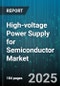 High-voltage Power Supply for Semiconductor Market by Application (CVD, Ion Implantation, Oxidation), Product (AC DC, DC DC, Pulse Power), End Use, Technology, Voltage Range, Topology, Cooling Type, Distribution Channel - Global Forecast 2025-2030 - Product Thumbnail Image
