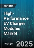 High-Performance EV Charger Modules Market - Global Forecast 2025-2030- Product Image