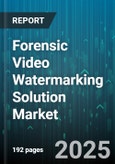 Forensic Video Watermarking Solution Market by Application (Banking & Finance, Corporate Security, Defense & Homeland Security), Deployment Mode (Cloud, Hybrid, On-Premises), Technique, Watermark Type, Organization Size - Global Forecast 2025-2030- Product Image