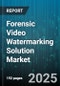 Forensic Video Watermarking Solution Market by Application (Banking & Finance, Corporate Security, Defense & Homeland Security), Deployment Mode (Cloud, Hybrid, On-Premises), Technique, Watermark Type, Organization Size - Global Forecast 2025-2030 - Product Thumbnail Image