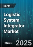 Logistic System Integrator Market - Global Forecast 2025-2030- Product Image